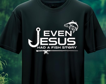 Even Jesus Had a Fish Story Png | Christian Fishing Shirt Design for Men | Faith and Fishing Png | Disciple Ink | Black & White designs