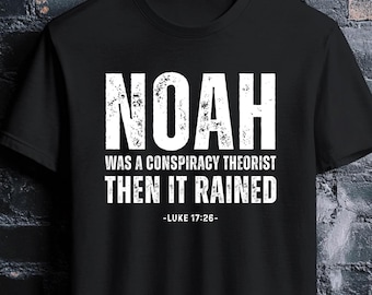 Noah Was a Conspiracy Theorist Then It Rained PNG | Funny Christian Shirt Design | Luke 17: 26 Bible Verse PNG | Christian Humor Sublimation