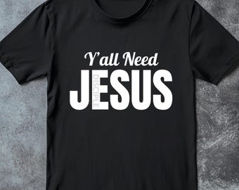 Y’all Need Jesus PNG Bundle | Funny Christian Shirt Design | Faith-Based T-Shirt Printable | Disciple Ink | Christian Png | Trendy t-shirts