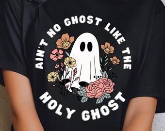 Ain't No Ghost Like The Holy Ghost PNG | Funny Christian Halloween Shirt Design | Cute Ghost PNG | Faith Fall Sublimation Design