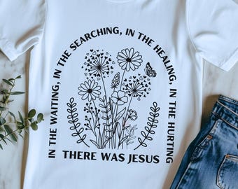 There Was Jesus PNG | Floral Encouragement Shirt Design | Christian Hope Quote Digital Art | In the Waiting Faith-Based Graphic
