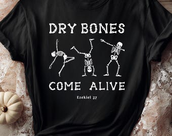 Dry Bones Come Alive PNG | Christian Halloween Shirt | Ezekiel 37 Bible Verse PNG | Skeleton Christian Shirt | Faith Based Halloween Design
