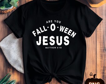Fall-O-Ween Jesus Png | Christian Png | Christian Halloween t-shirt design | Scripture Shirt Design | Matthew 4:19 Digital Download