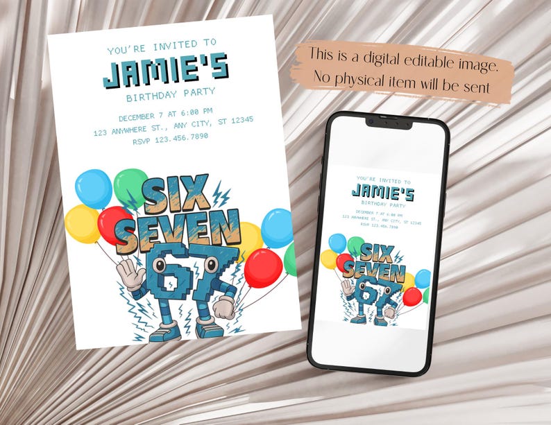 May include: A digital invitation for Jamie's birthday party. The invitation features the text "YOU'RE INVITED TO JAMIE'S BIRTHDAY PARTY" and details. The design includes colorful balloons and the numbers "SIX SEVEN" as cartoon characters. A smartphone displays the same invitation.