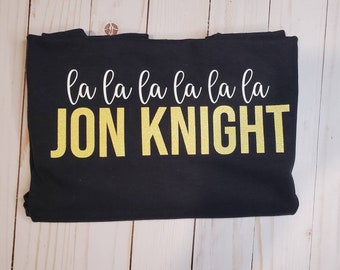 la la la la la la Jon Knight Tee