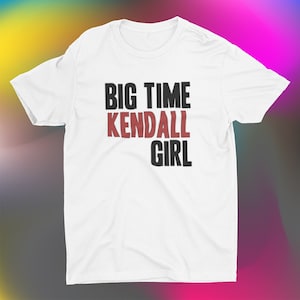 Big Time Rush inspired tee - big time Kendall girl, big time James girl, big time Logan girl, big time Carlos girl big time rush reunion