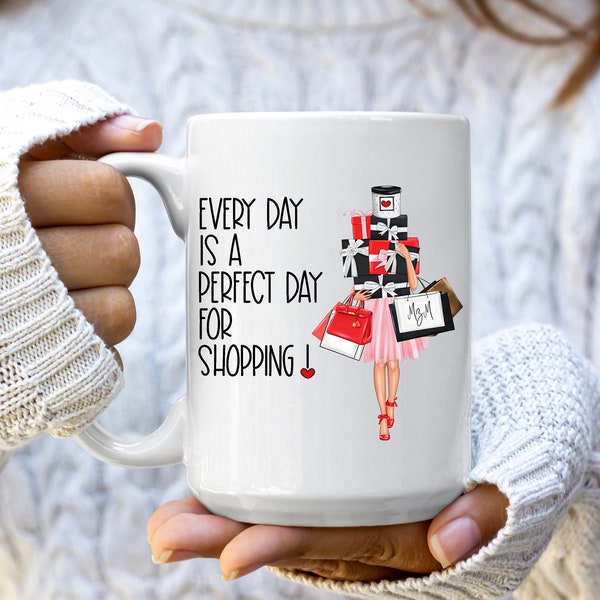 Every Day Is A Perfect Day For Shopping- Light Skin Mug | Shopping Addict Mug | Born To Shop Mug | Gift For Shoppers | Fashion Lover Gift