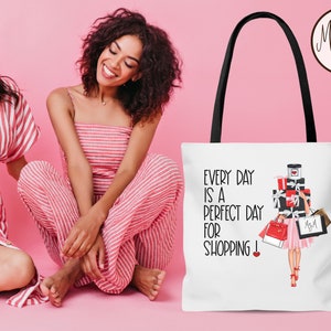 Every Day Is The Perfect Day For Shopping Tote Light Skin Women Fashionista Shopping Addict Born To Shop Fashion Shopaholic Fashion Gift
