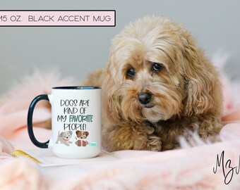 Dogs Are My Favorite People Mug - 11oz/15oz Dog Lover Gift