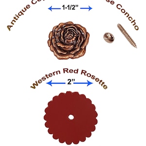 May include: An antique copper Western Rose Concho, measuring 1-1/2 inches, and a Western Red Rosette, measuring 2 inches. The concho is a detailed rose design. The rosette is a scalloped circle with a center hole. Includes screws.