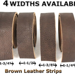 May include: Four brown leather strips of different widths. The widths are 1-3/4 inches, 1-1/2 inches, 1-3/8 inches, and 1-1/4 inches. The text "4 WIDTHS AVAILABLE" is at the top of the image. The text "Brown Leather Strips" is at the bottom of the image.
