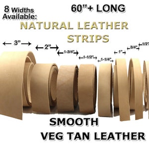 NATURAL Leather Strips, 60 inches + long 8 widths - Natural Veg Tan Leather Available in 8 widths.