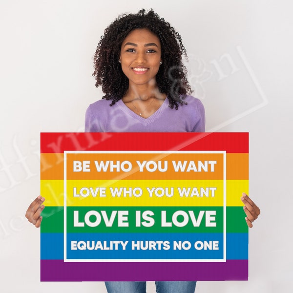 Be who you want, Love who you want, Love is love, Equality hurts no one Sign Double Sided (Weatherproof)