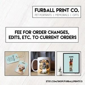 May include: A graphic design company called Furball Print Co. offers pet portraits, memorials, and gifts. The image shows three examples of their work: a personalized luggage tag, a mug with a dog portrait, and a framed print of a dog on a skateboard. The text on the image reads "FEE FOR ORDER CHANGES, EDITS, ETC. TO CURRENT ORDERS" and "ETSY.COM/SHOP/FURBALLPRINTCO".