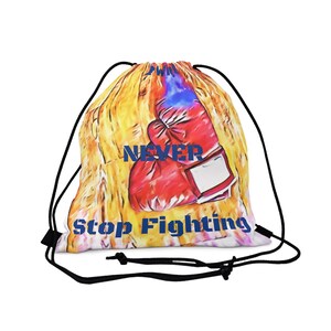 Never Stop Fighting Drawstring Bag