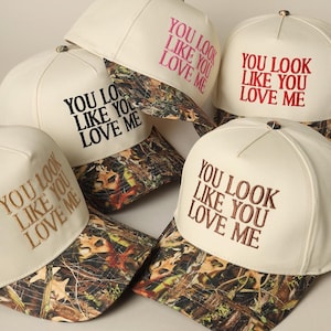 You Look Like You Love Me Embroidered Trucker Hat Camo Brim- Beige