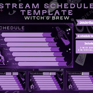 May include: Purple and black witch-themed stream schedule template with a potion bottle graphic. The template includes 6 schedule layouts, 3 with social icons and 3 without.