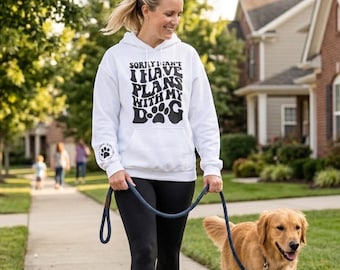 Sorry, I Have Plans With My Dog Sweatshirt | Funny Dog Mom Gift