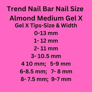 May include: A pink background with black text detailing nail sizes. The text reads "Trend Nail Bar Nail Size Almond Medium Gel X Gel X Tips-Size & Width" followed by a list of sizes in millimeters, ranging from 0-13 mm to 9-7 mm.