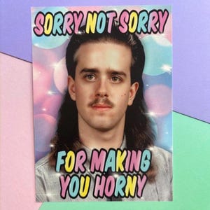 Postcard „Sorry not sorry, for making you horny“