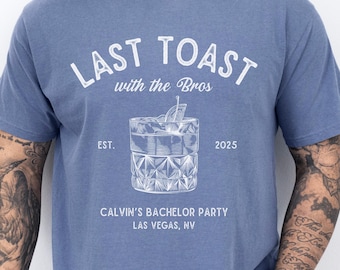 Last Toast Bachelor Shirt, Groom’s Final Toast Tee, Custom Bachelor Party Shirt, Funny Bachelor T-Shirt, Comfort Colors® Groom Shirt