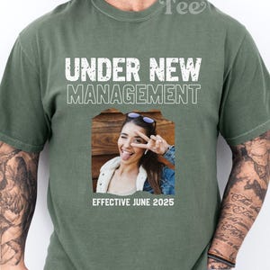 Under New Management Shirt, Funny Groom Shirt with Future Wife Photo, Bachelor Party Shirt, Personalized Bachelor Shirt, Gift for Groom