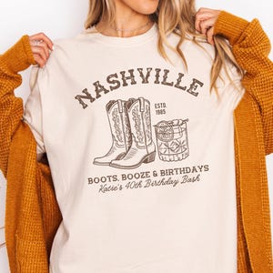 Custom Nashville Birthday Shirt, 21st 30th 40th 50th 60th Cowgirl Birthday Shirt, Boots Booze & Birthdays, Nashville Birthday Matching Shirt