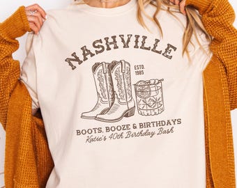 Custom Nashville Birthday Shirt, 21st 30th 40th 50th 60th Cowgirl Birthday Shirt, Boots Booze & Birthdays, Nashville Birthday Matching Shirt