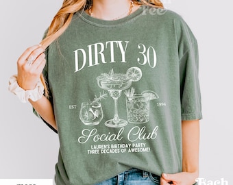 Comfort Colors Dirty 30 Camisa 30º Aniversário Camisa Personalizada Coquetel Social Club Dirty 30 Aniversário Festa Tee Meninas Viagem Camisetas Presente de Aniversário