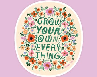 Grow Your Own Sticker, Gardening Sticker Cute Sticker Gift for Plant Lover Water Bottle Sticker Floral Art Vinyl Decal Gift for Gardener