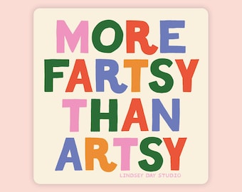 More Fartsy Than Artsy Sticker, Funny Weirdcore Sticker for Water Bottle Quirky Sticker Art Vinyl Decal Sticker Gift for Creative Friend