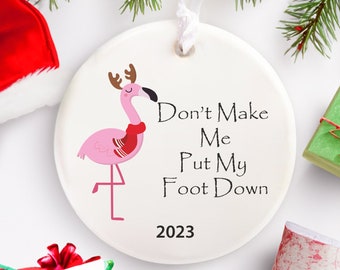 Funny Flamingo Christmas Ornament, Don't Make Me Put My Foot, Christmas Keepsake, Funny Christmas Gift 2023, Funny Flamingo Merry Christmas