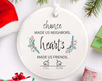 Chance Made Us Neighbours Hearts Made Us Friends, Neighbour Christmas Gift, Neighbour Christmas Ornament, Neighbour Moving Gift