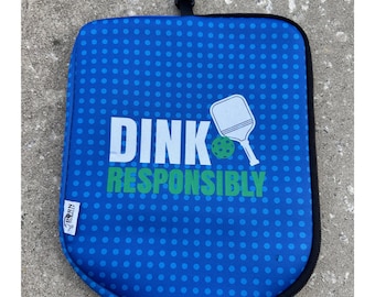 Pickleball Paddle Cover, Dink Responsibly Pickleball Cover, Neoprene Sleeve for Pickleball Paddles Pickleball Bag, Pickleball Gift Accessory