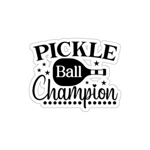 Pickleball Sticker, Pickleball Champion Kiss-Cut Sticker for Men and Women, Funny Pickleball Gift for Pickleball Player