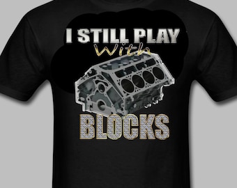 I Still Play With Blocks Funny Car Guy Bling T-shirt Work Bench Shirts, Mechanics Shirts, Dad Shirt, Father's Day Gift, Car Lover Shirts