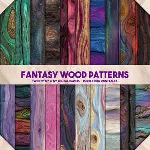 May include: A collection of twenty 12" x 12" digital papers featuring fantasy wood patterns. The papers showcase a variety of colors and textures, including shades of green, blue, purple, and gold. The text "FANTASY WOOD PATTERNS" and "PURPLE PUG PRINTABLES" are displayed.