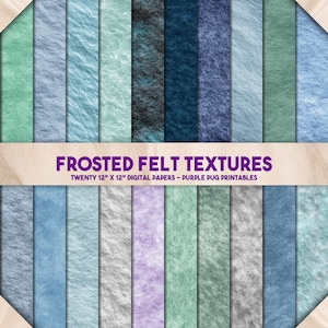 May include: Twenty digital papers, each 30.5cm x 30.5cm, featuring frosted felt textures in shades of blue, green, and purple. The image includes the text "FROSTED FELT TEXTURES" and "TWENTY 12" X 12" DIGITAL PAPERS - PURPLE PUG PRINTABLES".