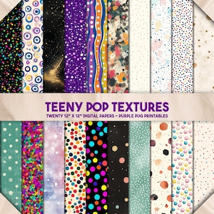 May include: A collection of twenty 12" x 12" digital papers with various colorful patterns. Designs include polka dots, abstract splatters, and geometric shapes. The text "TEENY POP TEXTURES" and "PURPLE PUG PRINTABLES" are visible.