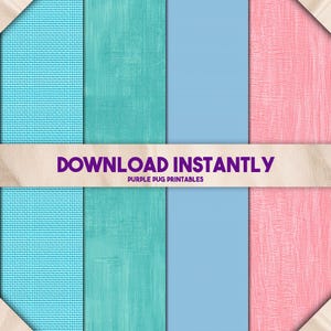 May include: A digital paper pack featuring four colorful backgrounds. The backgrounds include a textured teal, a distressed turquoise, a solid light blue, and a textured pink. The words "DOWNLOAD INSTANTLY" and "PURPLE PUG PRINTABLES" are displayed on a tan banner.
