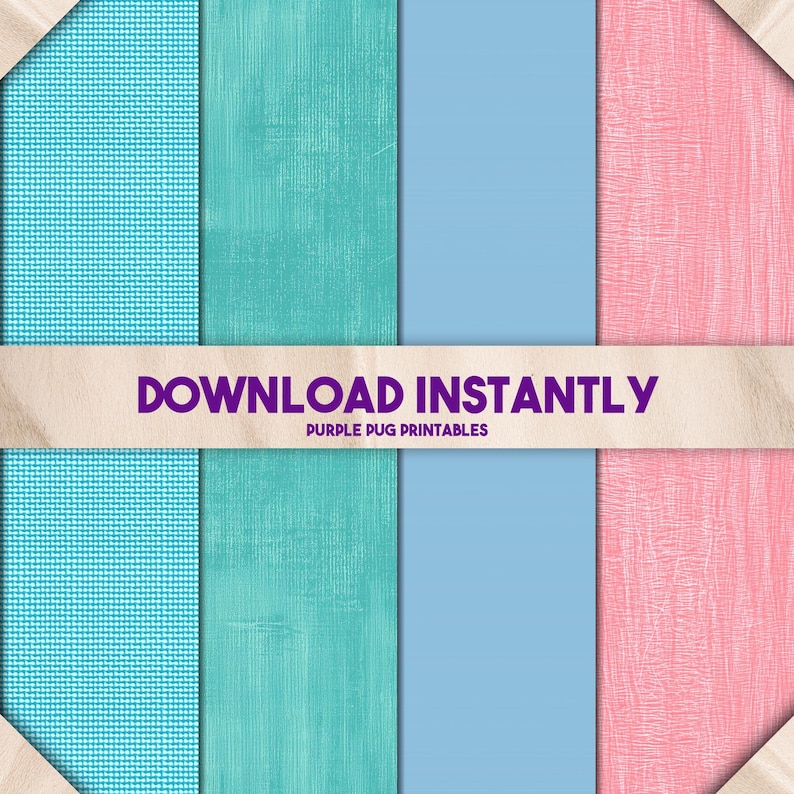 May include: A digital paper pack featuring four colorful backgrounds. The backgrounds include a textured teal, a distressed turquoise, a solid light blue, and a textured pink. The words "DOWNLOAD INSTANTLY" and "PURPLE PUG PRINTABLES" are displayed on a tan banner.