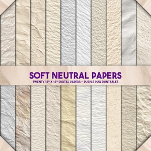 May include: Twenty digital papers in a range of neutral shades, each 12 x 12 inches (30.48 x 30.48 cm). The papers have textured surfaces and vary in colour from cream to beige and grey. The text "SOFT NEUTRAL PAPERS" is displayed across the image.