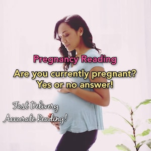 Pregnancy Reading - Are You CURRENTLY Pregnant? - Fast delivery same day accurate psychic reading