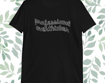 Professional Overthinker, Short-Sleeve Unisex T-Shirt, funny, anxiety shirt