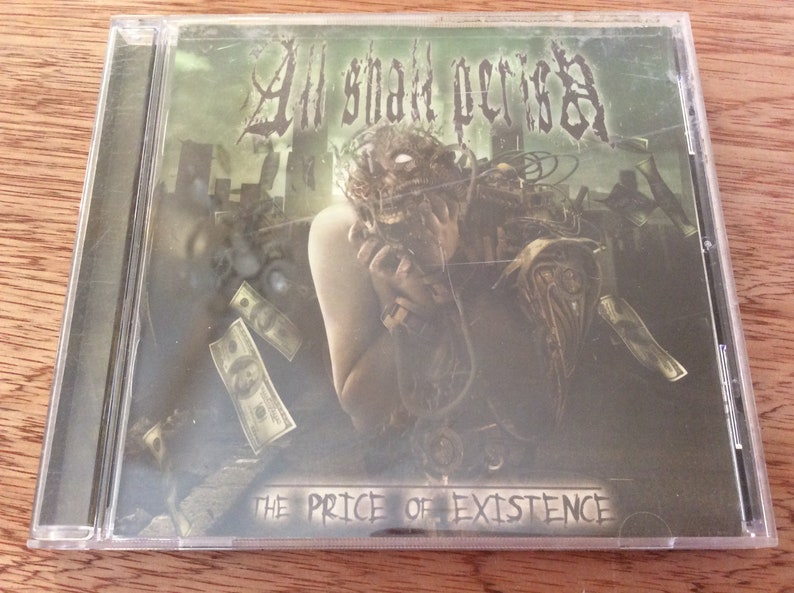 Może przedstawiać: Pudełko na płytę CD z ciemnozielonym tłem, na kt&oacute;rym znajduje się grafika przedstawiająca osobę z metalową głową i tekst "All Shall Perish" oraz "The Price of Existence".