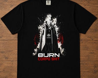 Cyberpunk 2077 Arasaka Tower Burn Corpo Shit T-Shirt | Night City Rebel Streetwear Tee | Gaming Shirt | Gift For Him