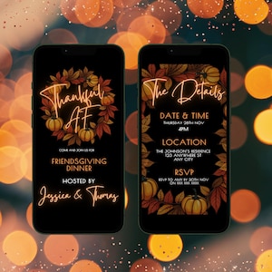 May include: A digital invitation for a Friendsgiving dinner. The invitation features a black background with a fall-themed design of pumpkins and leaves. The text reads "Thankful AF" and "Come and join us for Friendsgiving Dinner. Hosted by Jessica & Thomas". The details of the event are on a separate card with a black background and a fall-themed design. The text reads "The Details. Date & Time: Thursday 28th Nov 4PM. Location: The Johnson's Residence 123 Anywhere St Any City. RSVP: RSVP to Amy by 20th Nov on XXX XXX XXXX."