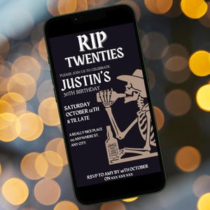 May include: A black and white digital invitation with a skeleton wearing a cowboy hat and drinking from a bottle. The text reads "RIP Twenties, Please join us to celebrate Justin's 30th Birthday, Saturday October 12th, 8 til late, A really nice place, 123 Anywhere St, Any City, RSVP to Amy by 10th October on XXX XXX XXX".