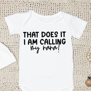 That Does It, Im Calling My Nana, Funny Baby Onesie, Funny Baby Bodysuit, Gift for New Baby, New Baby Gift, Baby Shower Gift, Funny Romper