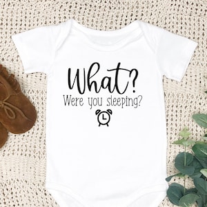 What? Were You Sleeping? Funny Romper Baby Funny Onesie | Custom Baby Onesie | Funny Baby Bodysuit | Baby Shower Gift |